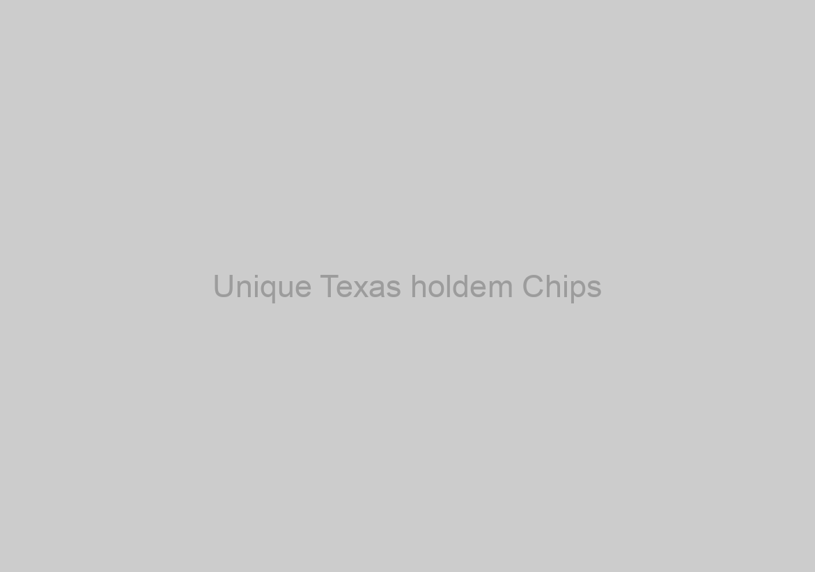 Unique Texas holdem Chips